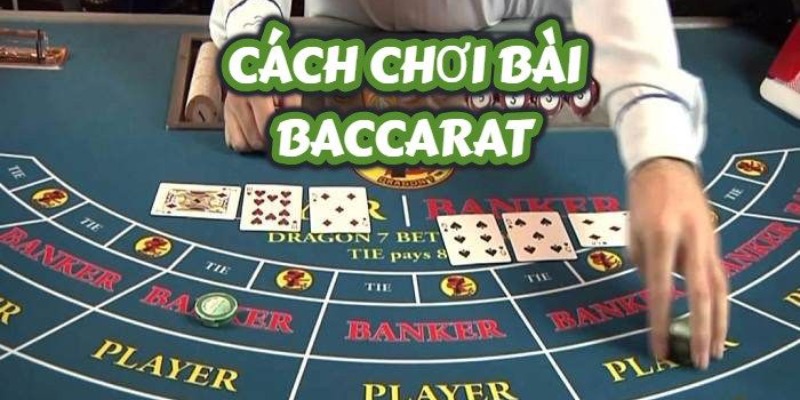 Giới thiệu cách chơi baccarat đúng luật